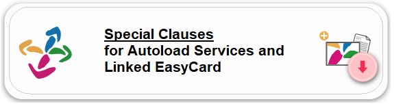Special clauses for the autoload service and the linked EasyCard